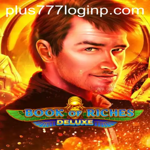 Discover the Thrills of Book of Riches Deluxe and the Convenience of Plus 777 Login