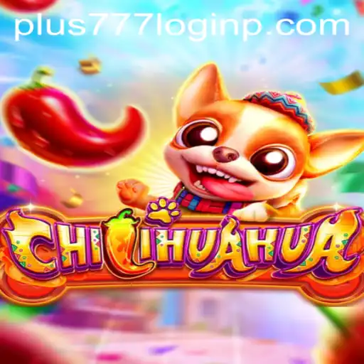 Mastering the Game: CHILIHUAHUA and The Exciting World of Plus 777 Login