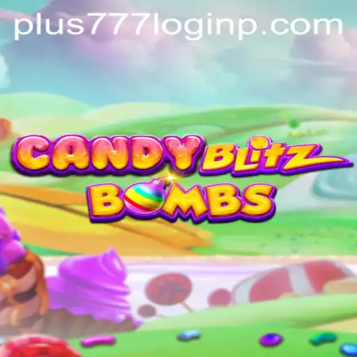 Exploring CandyBlitzBombs: An Explosive Gaming Experience with Plus 777 Login