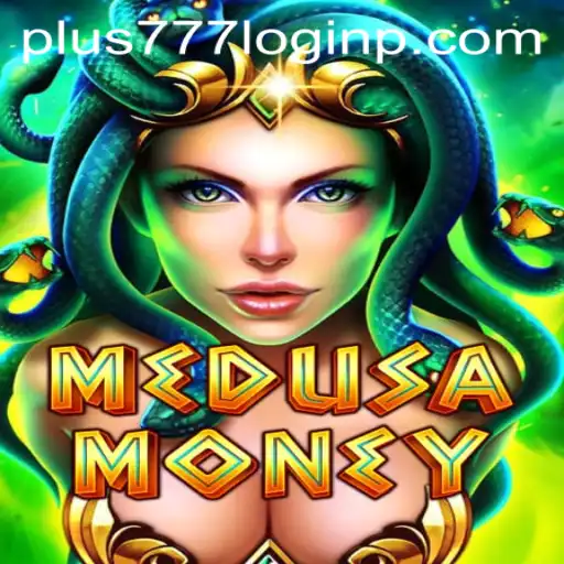 Discover the Thrilling World of MedusaMoney and the Excitement of Plus 777 Login