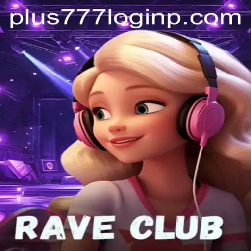 Exploring the Dynamic World of RaveClub: An Immersive Gaming Experience with Plus 777 Login