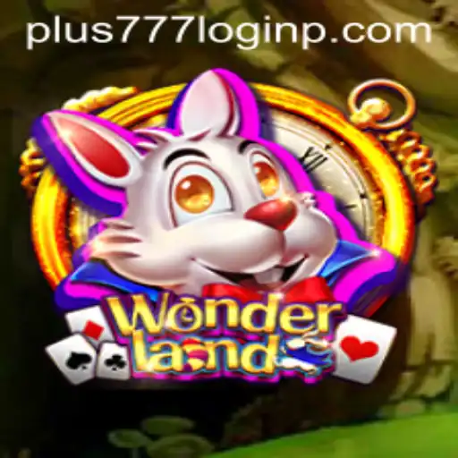 Exploring the Enchanting World of Wonderland and the Significance of Plus 777 Login