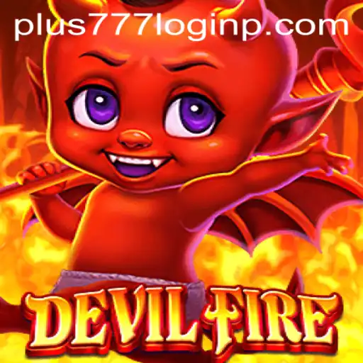 Exploring DevilFire: A Thrilling Adventure with Plus 777 Login