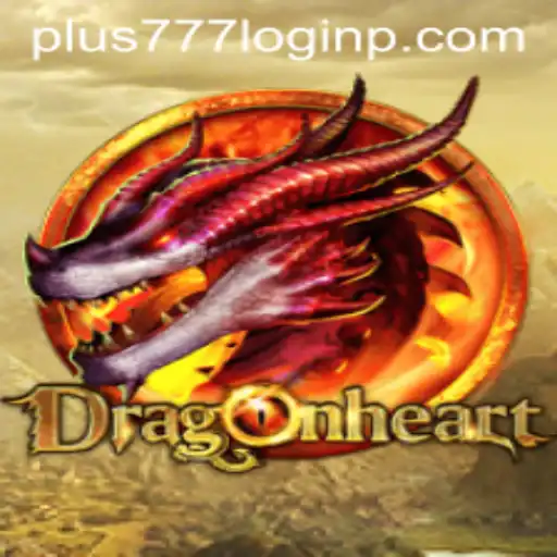 Exploring DragonHeart and the Innovative Plus 777 Login Feature