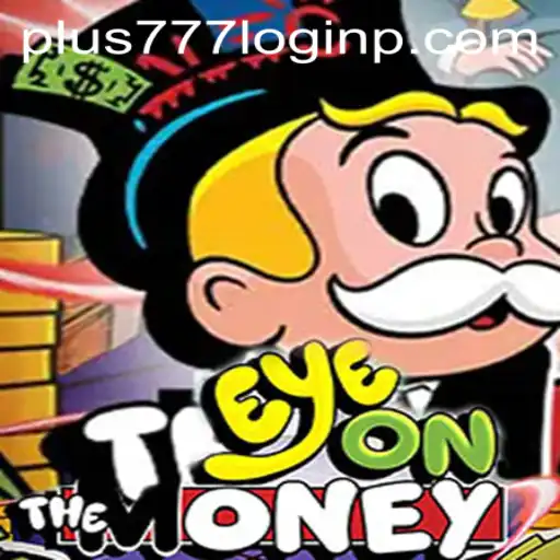 EyeOnTheMoney: A Thrilling New Gaming Sensation with Plus 777 Login Integration