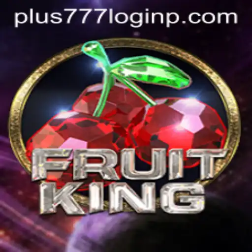 A Comprehensive Guide to the Enchanting World of FruitKing and How to Navigate Plus 777 Login