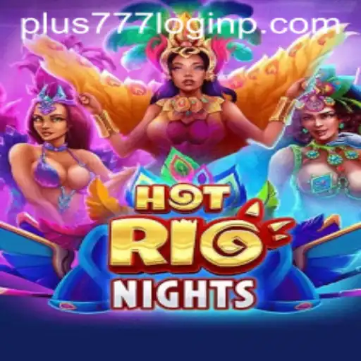 Exploring the Vibrant World of HotRioNights: Gameplay, Features, and the Buzz Around Plus 777 Login