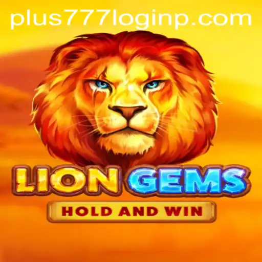 LionGems: Exploring the Thrilling World of Plus 777 Login
