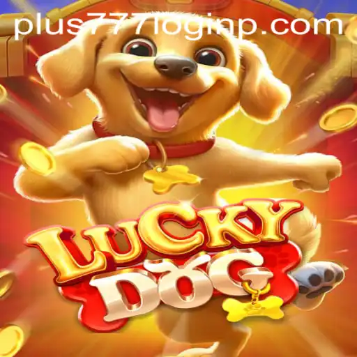 Unveiling LuckyDog: A Comprehensive Guide to Plus 777 Login and Game Features