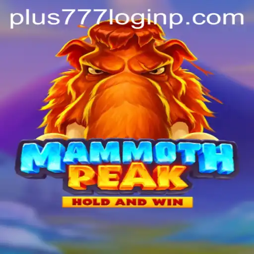 MammothPeak: Navigating the Adventure with Plus 777 Login