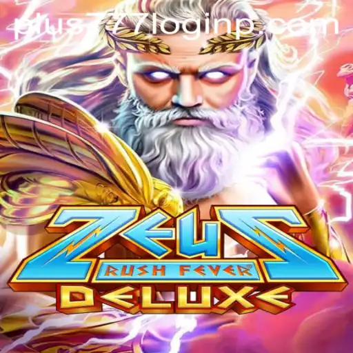 Exploring ZeusRushFeverDeluxe and the Intriguing World of Plus 777 Login